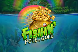 Game Slot Fishin' Pots Of Gold Mudah Maxwin